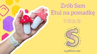 Zrób Sam na szydełku ☆ Etui na pomadkę ☆ tutorial krok po kroku [upl. by Honig591]