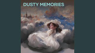 Dusty Memories [upl. by Moselle]