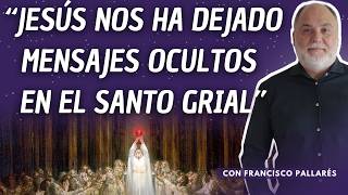 MENSAJES OCULTOS que dejó JESÚS en el Santo Grial con Francisco Pallarés [upl. by Asante]