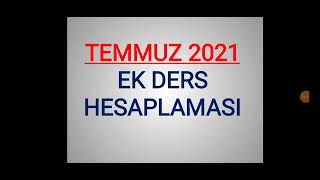 TEMMUZ 2021 EK DERS HESAPLAMA [upl. by Nottage42]