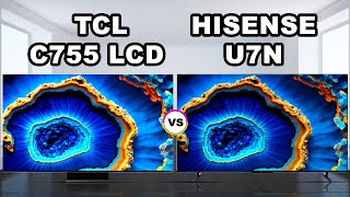 TCL C755 miniLED vs Hisense U7N ULEDquot LCD TV  Mini LED amp LCD TVs [upl. by Philipson]