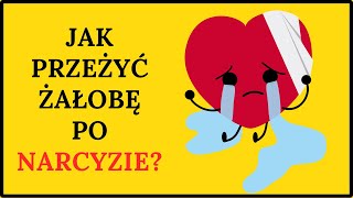 ŻAŁOBA PO NARCYZIE Jak zrozumieć i pogodzić się z tym co się stało [upl. by Sulrac]