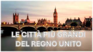 Le più grandi città della Gran Bretagna IT [upl. by Hollerman]