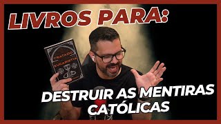 ERROS FATAIS  3 Livros para Desmascarar as Heresias Católicas [upl. by Riatsila]