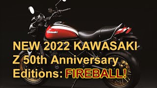 NEW 2022 KAWASAKI Z50th Anniversary Bikes Z900RS Z650RS Z900 amp Z650  Kawasaki Z900RS FIREBALL [upl. by Eintihw]