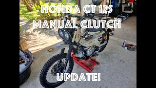 Honda CT 125 Manual Clutch update [upl. by Ssilb]