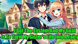 I got a system and my goal is to turn my sisters life into a fairy tale [upl. by Ani]