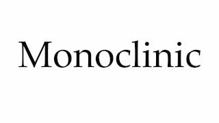 How to Pronounce Monoclinic [upl. by Hsitirb]