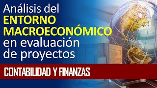 Análisis del entorno macroeconómico en la evaluación de un proyecto de inversión [upl. by Curhan]