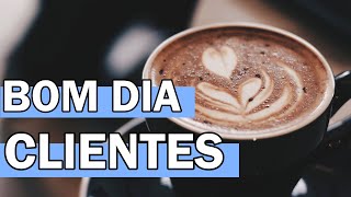 MENSAGEM DE BOM DIA PARA CLIENTES [upl. by Netsua232]