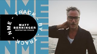 The Nationals Matt Berninger – Serpentine Prison  Track By Track [upl. by Erroll]