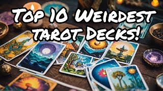 Top 10 Weirdest Tarot Decks you MUSTSEE [upl. by Aedrahs]