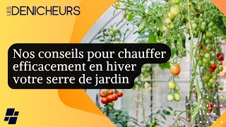 👨🏽‍🌾 Serre de jardin  nos conseils pour la chauffer efficacement en hiver avec ou sans électricité [upl. by Sire]