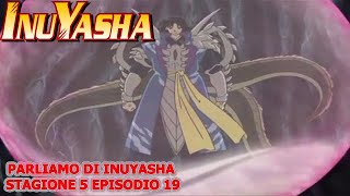 PARLIAMO DI INUYASHA STAGIONE 5 EPISODIO 19 [upl. by Eibrad668]