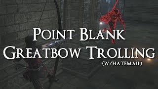 Dark Souls 3 PvP  Point Blank Greatbow Trolling w Hatemail [upl. by Ecinert]