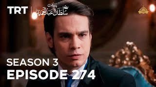 Payitaht Sultan Abdulhamid  Season 3  Episode 274 [upl. by Icnan479]