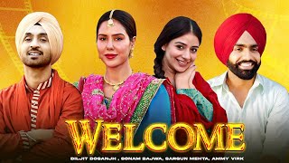 Welcome HD Video  Diljit Dosanjh  Sonam Bajwa  Sargun Mehta  Ammy Virk  New Punjabi Movie2024 [upl. by Nagem]