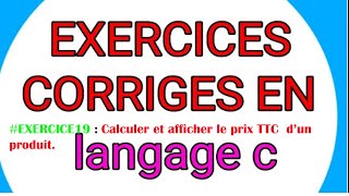 19LangageCExercicecorrigéprogramme qui calcule et affiche le prix TTC d’un produit [upl. by Apfelstadt]