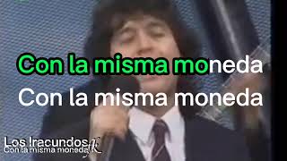 Los Iracundos con la misma moneda Letra 🎸🔊🎶🔉 [upl. by Suivatna469]