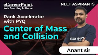 Center of Mass amp Collision  Rank Accelerator with PYQ  Anant Sir  eCareerPointNEET [upl. by Pancho343]