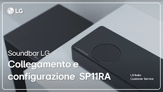 Soundbar LG  Prima configurazione e collegamento della soundbar SP11RA [upl. by Leis]