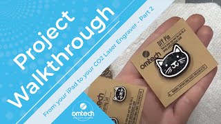 From your iPad to your CO2 Laser Engraver  DIY Project Walkthrough Part 2  OMTech [upl. by Noissap]