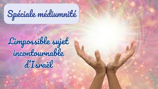 Médiumnisation N°1093 Spéciale médiumnité  quot Limpossible sujet incontournable dIsraël quot [upl. by Pleione]