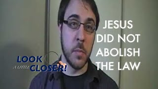 Jesus Did Not Abolish the Law  LOOK A LITTLE CLOSER episode 01  Was Jesus a False Prophet [upl. by Barayon158]