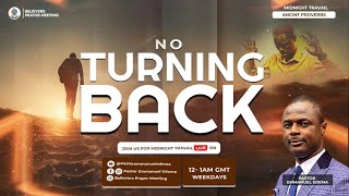 NO TURNING BACK  MIDNIGHT TRAVAIL  ANCIENT PROVERBS  031424  Pastor Emmanuel Edema [upl. by Tuesday]