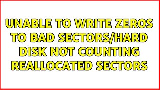 Unable to Write Zeros to Bad SectorsHard Disk Not Counting Reallocated Sectors 2 Solutions [upl. by Aron]