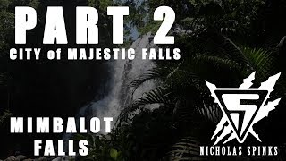 PART 2  CITY OF MAJESTIC WATERFALLS Mimbalot Falls  NICHOLAS SPINKS [upl. by Eerdna]