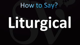 How to Pronounce Liturgical Correctly [upl. by Iiette]