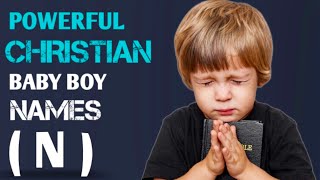 30 Awesome Christian Boys Names List of Letter N  Biblical Baby Boy Names  Parenting Aid [upl. by Divan]