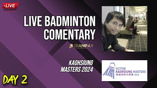 Kaohsiung Masters 2024 Day 2  Live Badminton Comentary [upl. by Bish]