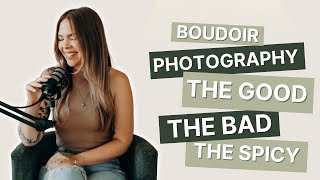 PODCAST 012  Boudoir Photography The Good The Bad The Spicy [upl. by Rehpatsirhc]