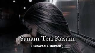 Sanam Teri Kasam  Lofi Mix  Use Headphone 🎧  Slowed Reverb   📈 [upl. by Asilanom]