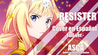 Sword Art Online Alicization OP 2 RESISTER  Cover en Español FULL ver [upl. by Lledal525]