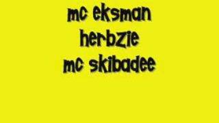 MC EKSMAN HERBZIE SKIBADEE [upl. by Linzy]