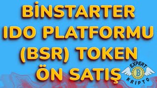 BINSTARTER YENİ IDO PLATFORMU BSR TOKEN ÖN SATIŞ DEĞERLENDİRME BINSTARTER PROJESİ  Expert Kripto [upl. by Ayatnwahs]