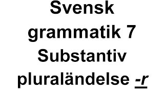 7  Svensk grammatik  Substantiv i plural med r  Svenska för Nybörjare  Swedish for beginners [upl. by Netsrak]