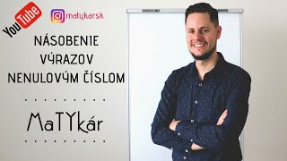 NÁSOBENIE VÝRAZU číslom RÔZNYM OD NULY [upl. by Notwen]