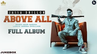 Above All Full Album Jassa Dhillon  Gur Sidhu  Punjabi Song 2021  Punjabi Song [upl. by Silin]