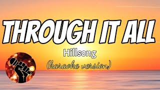 THROUGH IT ALL  HILLSONG karaoke version [upl. by Hannavahs]