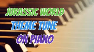 JURASSIC WORLD THEME TUNE  PIANO [upl. by Henriette]