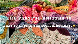 The Playful Knitter 18  What to knit in the scorching heat🧶☀️ [upl. by Gabrielli839]