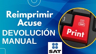 🖨️📄Como reimprimir el acuse de devolucion manual en el SAT Formato Electronico de Devoluciones [upl. by Bensen]