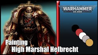 Painting High Marshal Helbrecht [upl. by Notslar]