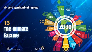 The 2030 Agenda and Gods Agenda – The Climate Excuse [upl. by Ahtamas]