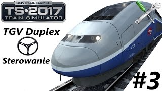 Train Simulator 2017  3 Poradnik quotSterowanie manualne TGV Duplexquot [upl. by Lenoj]