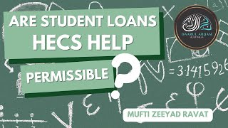 ARE STUDENT LOANS HECSHELP PERMISSIBLE  MUFTI ZEEYAD RAVAT [upl. by Euhc]